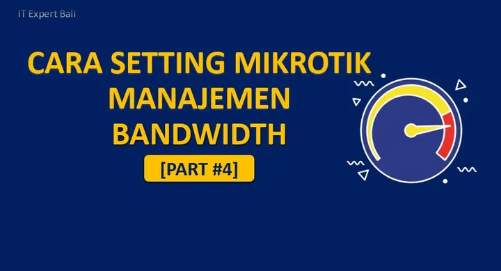 [Mikrotik #4] Tutorial Manajemen Bandwidth & Simple Queue (Anti Lag)